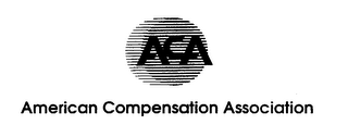 ACA AMERICAN COMPENSATION ASSOCIATION