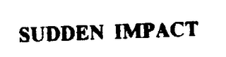 SUDDEN IMPACT