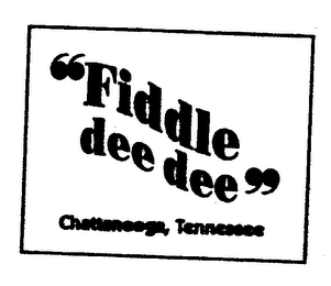 "FIDDLE DEE DEE" CHATTANOOGA, TENNESSEE