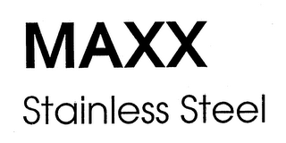 MAXX STAINLESS STEEL