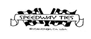 SPEEDWAY TIES CUCAMONGA, CA. U.S.A."