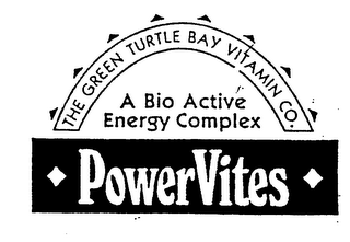 POWERVITES A BIO ACTIVE ENERGY COMPLEX THE GREEN TURTLE BAY VITAMIN CO.