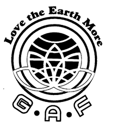 LOVE THE EARTH MORE G.A.F