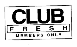 CLUB FRESH MEMBERS ONLY