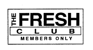 THE FRESH CLUB MEMBERS ONLY