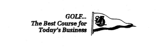 GOLF...THE BEST COURSE FOR TODAY'S BUSINESS 27
