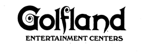 GOLFLAND ENTERTAINMENT CENTERS