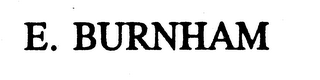 E. BURNHAM