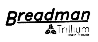 BREADMAN TRILLIUM HEALTH PRODUCTS