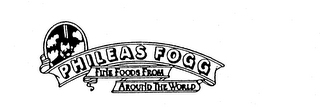 PHILEAS FOGG FINE FOODS FROM AROUND THE WORLD