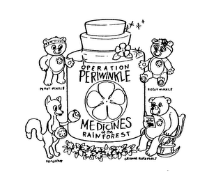 OPERATION PERIWINKLE MEDICINES OF THE RAIN FOREST PERRY WINKLE ROSEY WINKLE FOXGLOVE GRAMPA ROSEYVELT