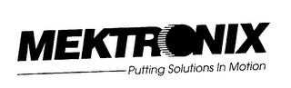 MEKTRONIX PUTTING SOLUTIONS IN MOTION