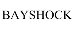 BAYSHOCK