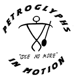 PETROGLYPHS IN MOTION "IDLE NO MORE"