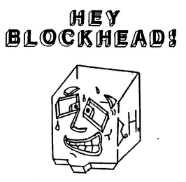 HEY BLOCKHEAD! BH