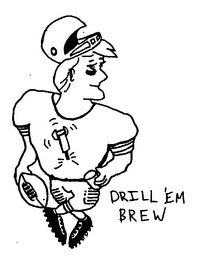 DRILL 'EM BREW