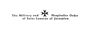 THE MILITARY AND HOSPITALLER ORDER OF SAINT LAZARUS OF JERUSALEM