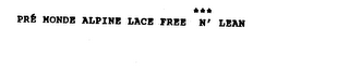 PRE MONDE ALPINE LACE FREE * * * N' LEAN