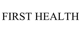 FIRST HEALTH