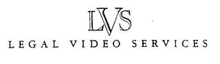 LVS LEGAL VIDEO SERVICES