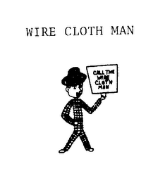 CALL THE WIRE CLOTH MAN