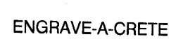 ENGRAVE-A-CRETE