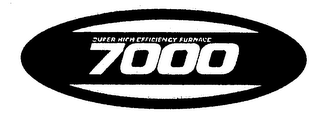 7000 SUPER HIGH EFFICIENCY FURNACE