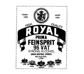 ROYAL PRIMA FEINSPRIT 96 VAT HIGH QUALITY STRONG ALCOHOL GRAIN NEUTRAL SPIRITS 95.5 ALC./VOL. LITER TRADE MARK 1889 1989 PARIS VIENNA MOSCOW LONDON OSLO