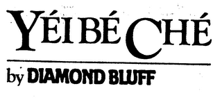 YEI BE CHE BY DIAMOND BLUFF