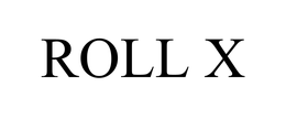 ROLL X