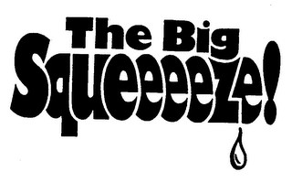 THE BIG SQUEEEEZE!