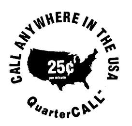 25[CENT] PER MINUTE CALL ANY WHERE IN THE USA QUARTER CALL