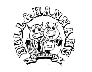 BULL & HANNAH'S ONE AND ONLY