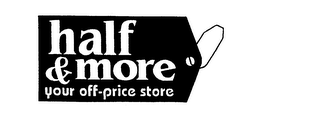 HALF & MORE YOUR OFF-PRICE STORE