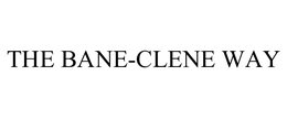 THE BANE-CLENE WAY