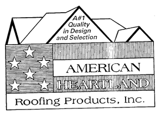 AMERICAN HEARTLAND ROOFING PRODUCTS, INC. A#1 QUALITY IN DESIGN AND SELECTION