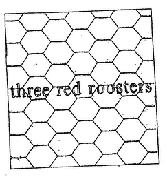 THREE RED ROOSTERS