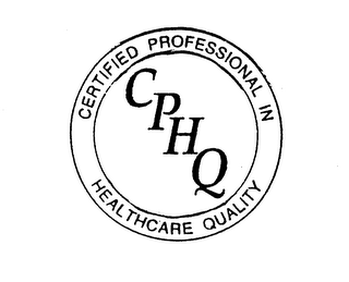 CPHQ CERTIFIED PROFESSIONAL IN HEALTHCARE QUALITY