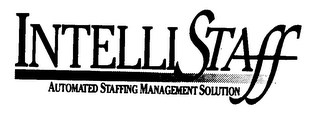 INTELLI STAFF AUTOMATED STAFFING MANAGEMENT SOLUTION