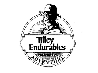 TILLEY ENDURABLES PREPARE FOR ADVENTURE