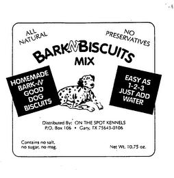 ALL NATURAL NO PRESERVATIVES BARK N BISCUITS MIX HOMEMADE BARK-N GOOD DOG BISCUITS EASY AS 1-2-3 JUST ADD WATER