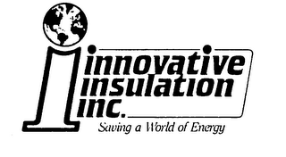 I INNOVATIVE INSULATION INC. SAVING A WORLD OF ENERGY