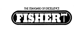 FISHER THE STANDARD OF EXCELLENCE