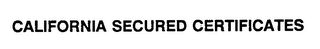 CALIFORNIA SECURED CERTIFICATES