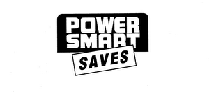 POWER SMART SAVES