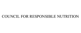 COUNCIL FOR RESPONSIBLE NUTRITION