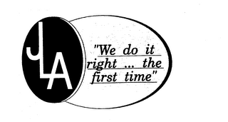 JLA "WE DO IT RIGHT ... THE FIRST TIME"