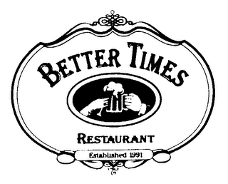 BETTER TIMES RESTAURANT ESTABLISHED 1991