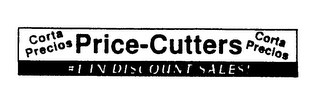 CORTA PRECIOS PRICE-CUTTERS #1 IN DISCOUNT SALES!