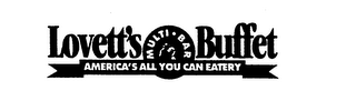 LOVETT'S MULTI-BAR BUFFET AMERICA'S ALL YOU CAN EATERY